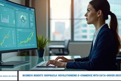 Business Insights Shopnaclo: Revolutionizing E-Commerce with Data-Driven Decisions