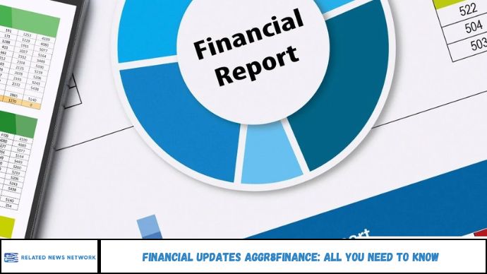 Financial Updates Aggr8finance: All You Need To Know
