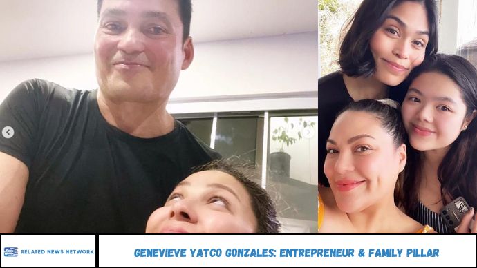 Genevieve Yatco Gonzales: Entrepreneur & Family Pillar