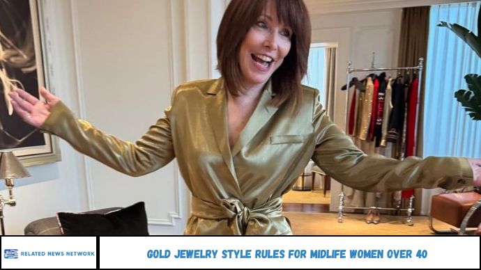 Gold Jewelry Style Rules for Midlife Women Over 40