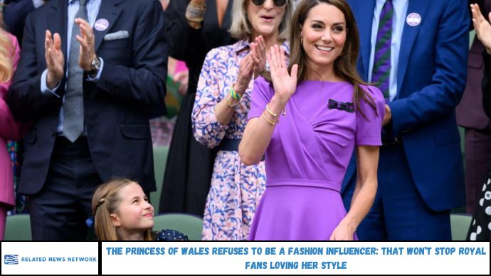 Princess of Wales Refuses to Be Fashion Influencer, Fans Love Her Style
