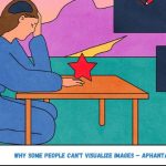 Why Some People Can't Visualize Images – Aphantasia Explained