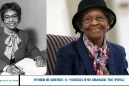 Women in Science: 10 Pioneers Who Changed the World
