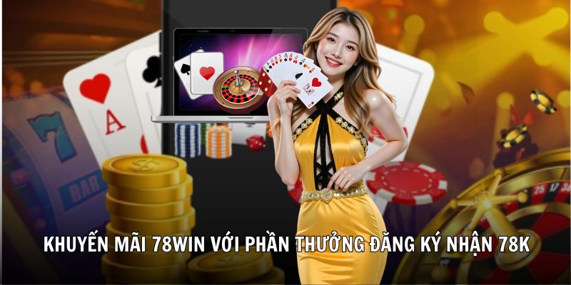 Discover khuyến mãi 78win,78win: Simple Rewards for You