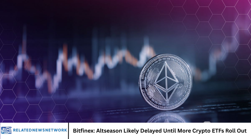 Bitfinex: Altseason Likely Delayed Until More Crypto ETFs Roll Out