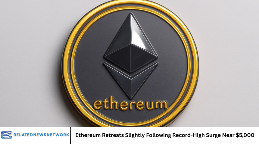 Ethereum Retreats Slightly Following Record-High Surge Near $5,000